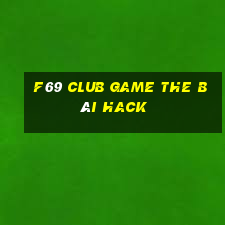 F69 Club Game The Bài Hack