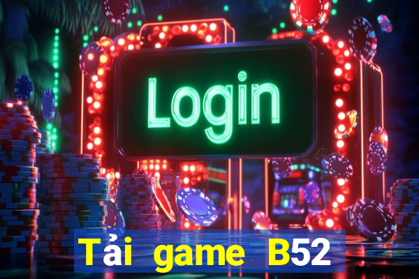 Tải game B52 đổi thưởng