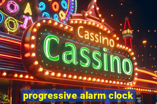 progressive alarm clock