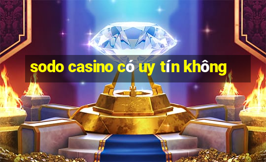 sodo casino có uy tín không