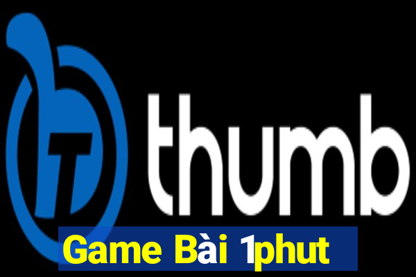 Game Bài 1phut