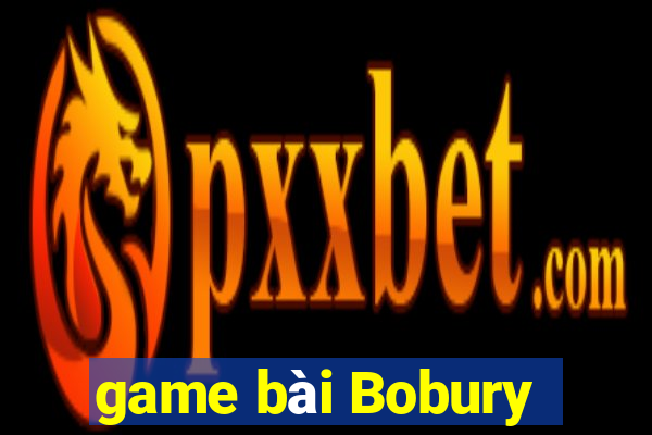 game bài Bobury