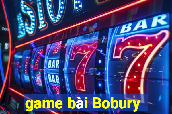 game bài Bobury