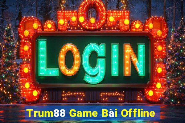 Trum88 Game Bài Offline