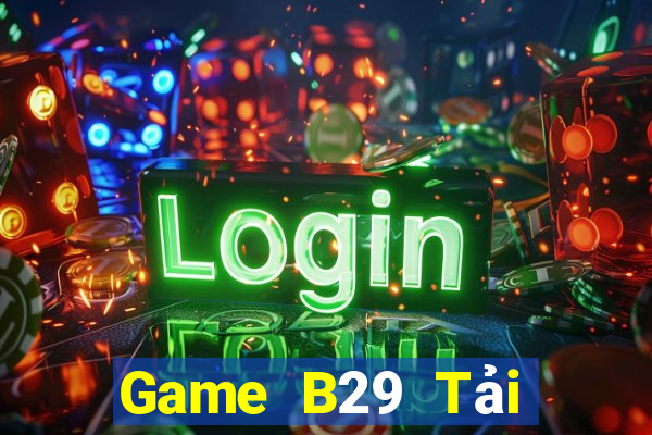 Game B29 Tải Game Bài B52