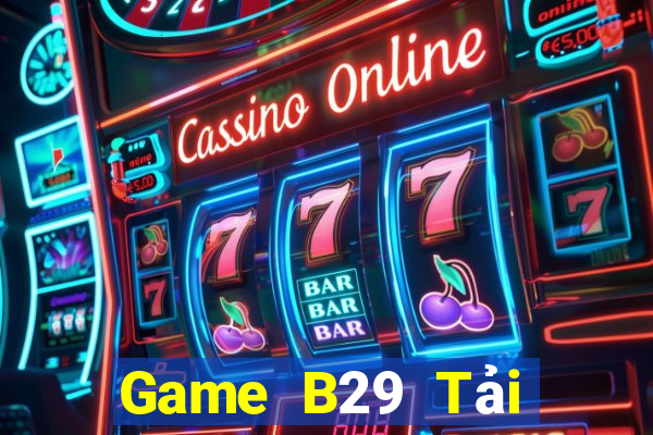 Game B29 Tải Game Bài B52