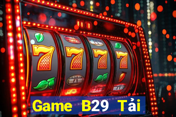 Game B29 Tải Game Bài B52