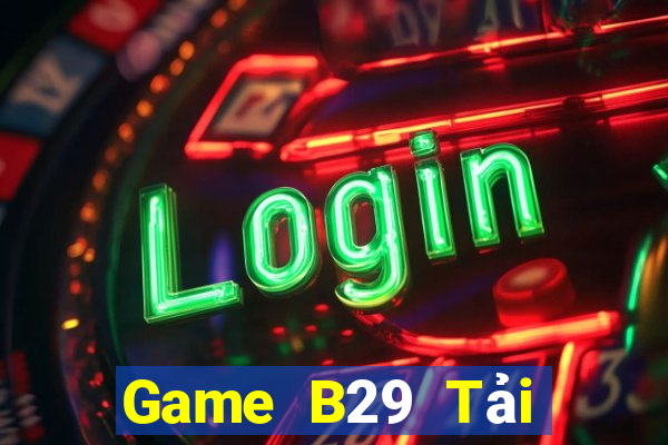 Game B29 Tải Game Bài B52