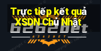 Trực tiếp kết quả XSDN Chủ Nhật