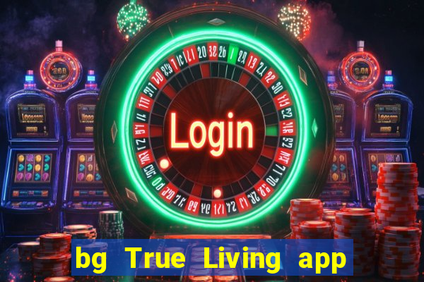 bg True Living app Tải về