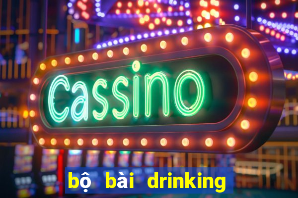 bộ bài drinking game sohu