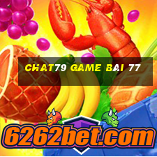 Chat79 Game Bài 77