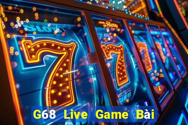 G68 Live Game Bài B52 Đổi Thưởng 2021