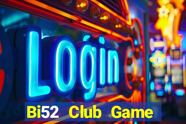 Bi52 Club Game Bài Lừa Đảo