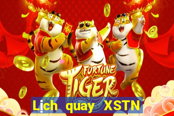 Lịch quay XSTN hôm nay