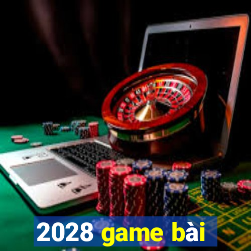 2028 game bài