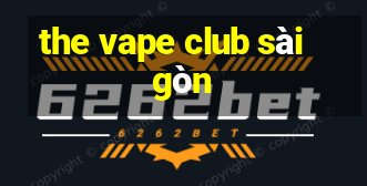 the vape club sài gòn