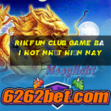 Rikfun Club Game Bài Hot Nhất Hiện Nay