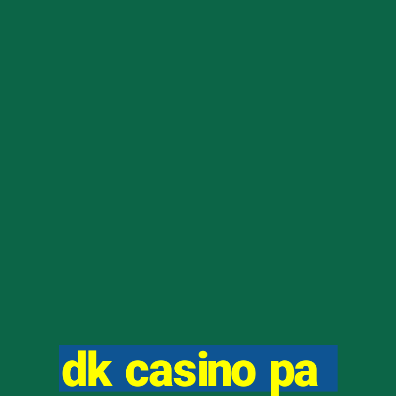 dk casino pa