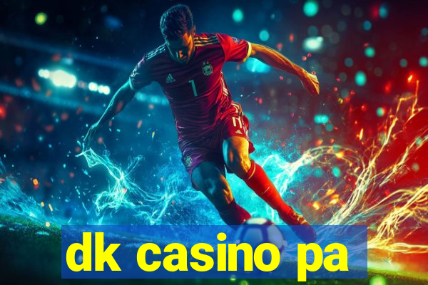 dk casino pa