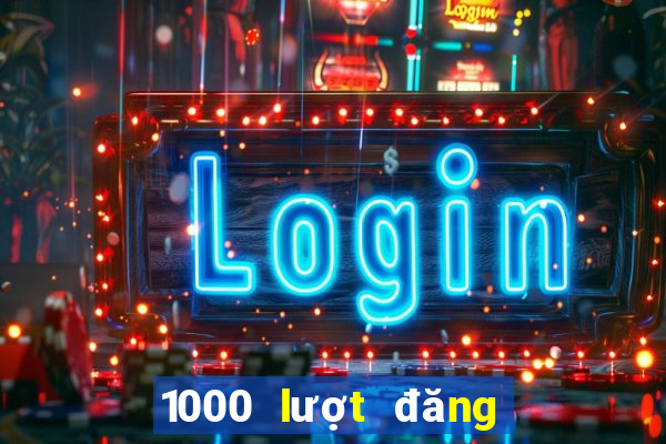 1000 lượt đăng ký vé số