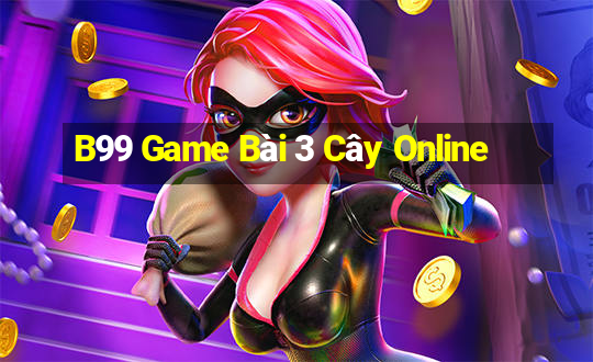 B99 Game Bài 3 Cây Online