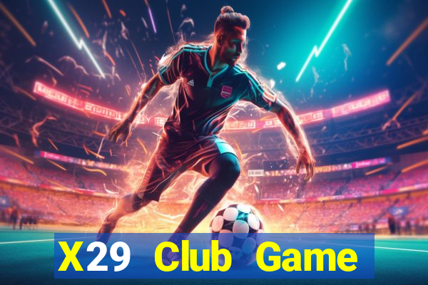 X29 Club Game Đánh Bài Ông Trùm Poker