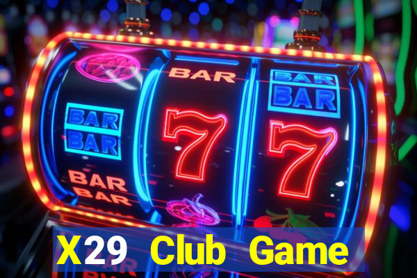 X29 Club Game Đánh Bài Ông Trùm Poker