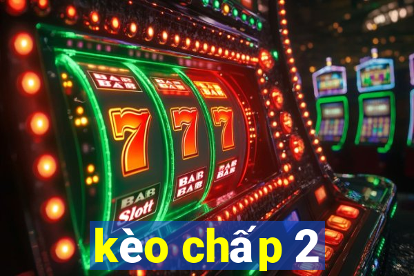 kèo chấp 2