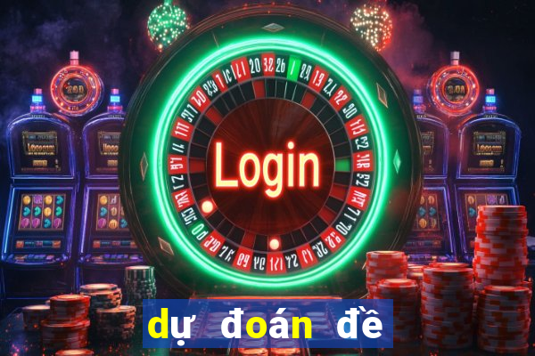 dự đoán đề hôm nay về con gì