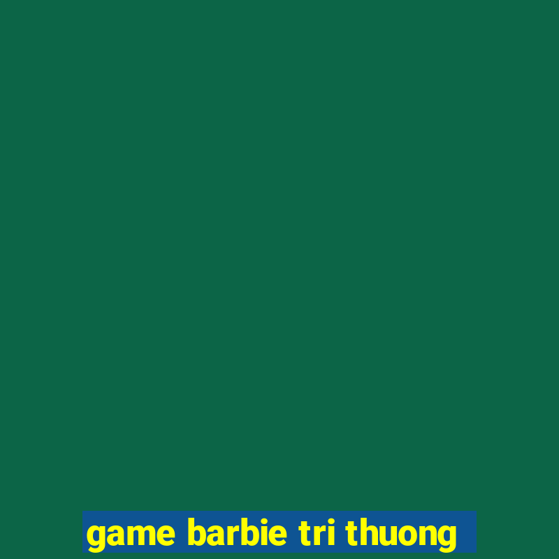 game barbie tri thuong