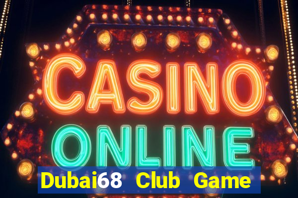 Dubai68 Club Game Bài Xanh 9