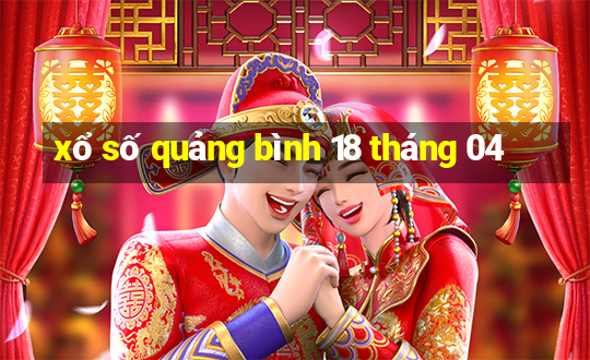 xổ số quảng bình 18 tháng 04