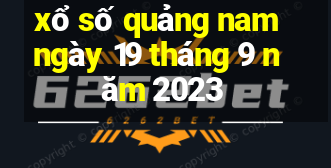 xổ số quảng nam ngày 19 tháng 9 năm 2023