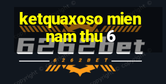 ketquaxoso miennam thu 6