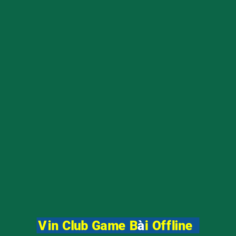 Vin Club Game Bài Offline