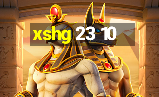 xshg 23 10