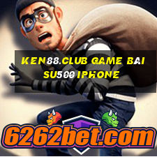 Ken88.Club Game Bài Su500 Iphone