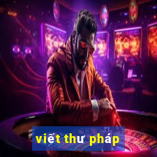 viết thư pháp