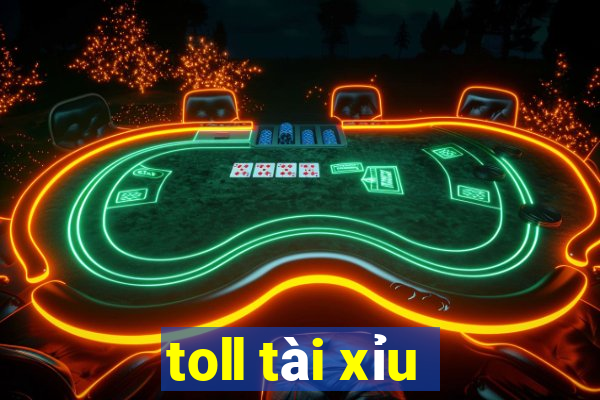 toll tài xỉu