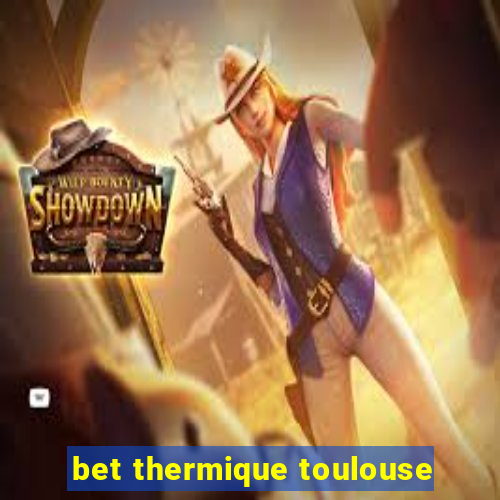 bet thermique toulouse