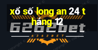 xổ số long an 24 tháng 12