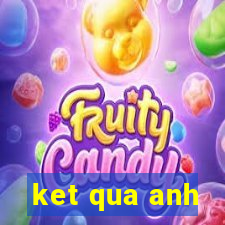 ket qua anh