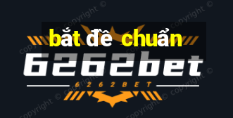 bắt đề chuẩn