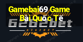 Gamebai69 Game Bài Quốc Tế