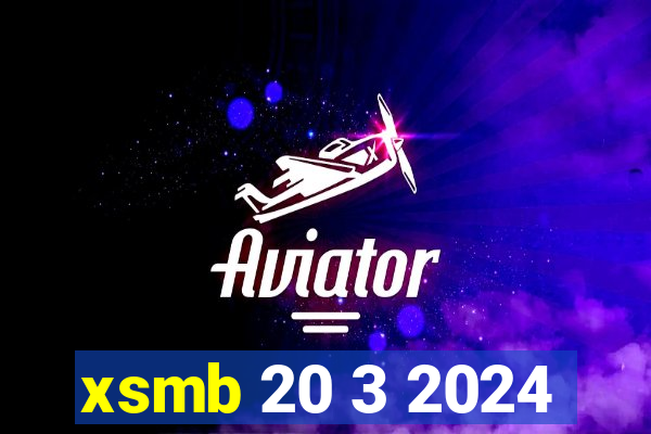 xsmb 20 3 2024