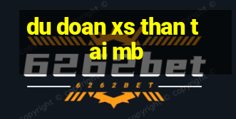 du doan xs than tai mb