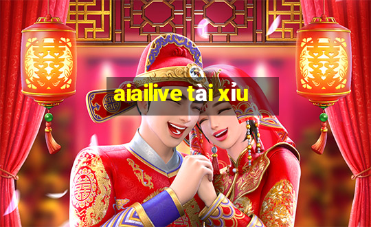 aiailive tài xỉu