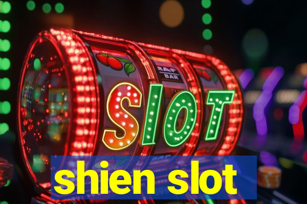 shien slot