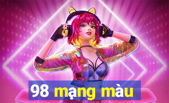 98 mạng màu